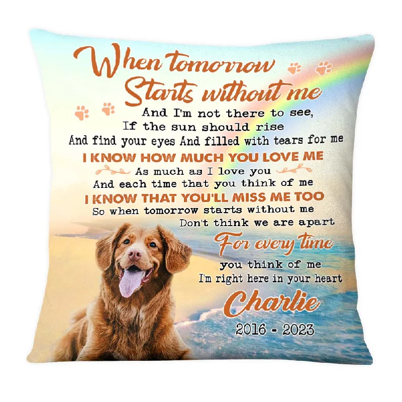 Personalized Pet Loss Gift When Tomorrow Starts Without Me Photo Memorial Pillow 27158