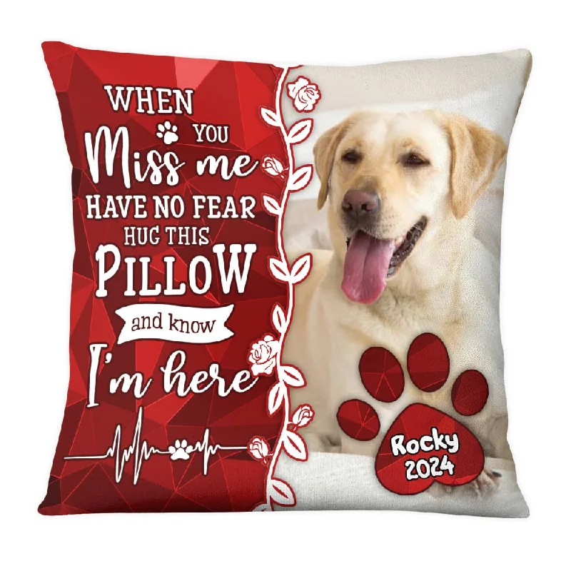 Personalized Pet Memorial When You Miss Me Pillow 35338